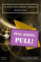 Pull, Aliens! Pull!: An Elise t'Hoot Galactic Adventure 1945937025 Book Cover