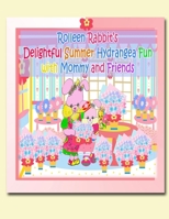 Rolleen Rabbit's Delightful Summer Hydrangea Fun with Mommy and Friends 1990782566 Book Cover