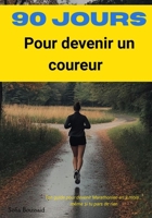 90 Jours pour devenir un coureur.: De 0 à 42 Kilomètres. B0FLDC3LGR Book Cover
