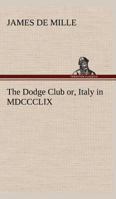 The Dodge Club: Or Italy In 1859 (1869) 198393495X Book Cover