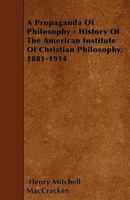 A Propaganda of Philosophy; History of the American Institute of Christian Philosophy, 1881-1914 1019304804 Book Cover
