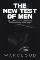 The New Test of Men: Beautifully Suffering Horrifying Realities 1664154825 Book Cover