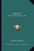Ralph, And Other Poems 1166927180 Book Cover