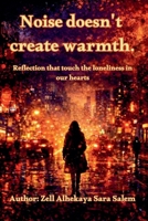 Noise doesn't create Warmth (Pulse of Stories) B0GYQFJWPF Book Cover