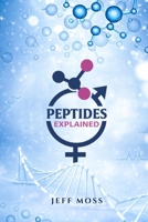 PEPTIDES EXPLAINED B0GQR56SCW Book Cover