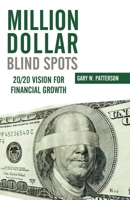 Million-Dollar Blind Spots: 20/20 Vision for Financial Growth 0982241577 Book Cover