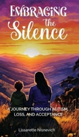 Embracing the Silence: A Mother's Journey Through Autism and Acceptance 1736643932 Book Cover