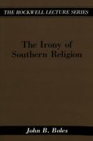 The Irony of Southern Religion (The Rockwell Lecture, Vol 5) 0820425842 Book Cover
