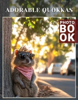Adorable Quokkas Photo Book: Explore 40 Charming Quokka Images That Bring Joy And Laughter To Pet Lovers B0DPXL4KP7 Book Cover