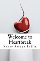Welcome To Heartbreak: A collection of poems, short stories, and affirmations about love, life & heartbreak. 1456405357 Book Cover
