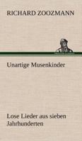 Unartige Musenkinder. Lose Lieder Aus Sieben Jahrhunderten 3842494645 Book Cover