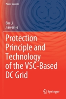 Protection Principle and Technology of the VSC-Based DC Grid (Power Systems) 9811566461 Book Cover