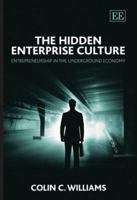 The Hidden Enterprise Culture: Entrepreneurship in the Underground Economy 1845425200 Book Cover