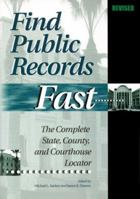 Find Public Records Fast, 4th Edition: The National Directory of Government Agencies That House Public Records (Find Public Records Fast: The Complete State, County, & Courthouse Locator) 1889150134 Book Cover