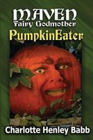 Pumpkineater: Maven Fairy Godmother Short Stories 1519199147 Book Cover