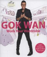 Work Your Wardrobe: Gok's Gorgeous Guide To Style That Lasts 0007318537 Book Cover