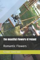 The Beautiful Flowers Of Poland: Romantic Flowers 1791871909 Book Cover