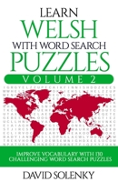 Learn Welsh with Word Search Puzzles Volume 2: Learn Welsh Language Vocabulary with 130 Challenging Bilingual Word Find Puzzles for All Ages B08HGTJLX7 Book Cover