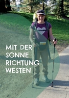 Mit der Sonne Richtung Westen: Begegnungen auf dem Jakobsweg 3754384198 Book Cover
