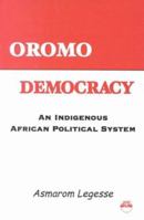 Oromo Democracy: An Indigenous African Political System 1569021392 Book Cover