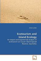 Ecotourism and Island Ecology: An impact and experiential analysis of ecotourism on Cousin Island Special Reserve, Seychelles 363922745X Book Cover