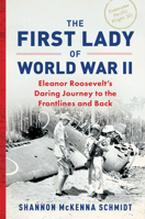 The First Lady of World War II: Eleanor Roosevelt's Daring Journey to the Frontlines and Back 1728256615 Book Cover