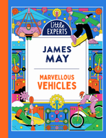 Marvellous Vehicles: James May’s illustrated non-fiction children’s book on vehicles and things that move (Little Experts) 0008851387 Book Cover