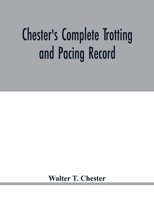 Chester's complete trotting and pacing record, containing summaries of all races trotted or paced in the United States or Canada, from the earliest dates to the close of 1885: supplement for 1885 9354018726 Book Cover