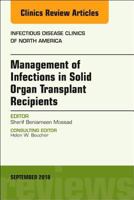 Management of Infections in Solid Organ Transplant Recipients, an Issue of Infectious Disease Clinics of North America, Volume 32-3 0323641679 Book Cover