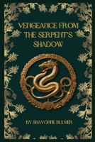Vengeance From The Serpent's Shadow: A Tale of Redemption and Retribution B0CP9VVFMF Book Cover