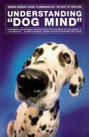 Understanding 'Dog Mind': Bonnie Bergin's Guide to Bringing Out the Best in Your Dog 0316091243 Book Cover