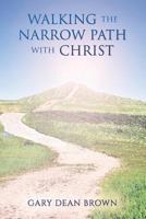 Walking the Narrow Path with Christ 1534680381 Book Cover