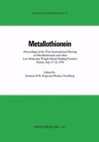 Metallothionein: Proceedings of the -First International Meeting on Metallothionein and Other Low Molecular Weight Metal-Binding Protei 3034864949 Book Cover