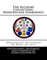 The Alchemy Collection: Rosicrucian Symbology 1470076063 Book Cover