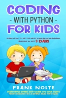 Coding with Python for Kids: Learn How to Use the Most Popular Programming Language in Just 3 Days Developing Simple Software on Your Own from Scratch in a Simple and Fun Way B08YQR6B64 Book Cover