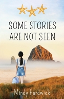 Some Stories Are Not Seen 0578847817 Book Cover