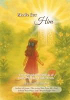 Made for Him: A Storybook Catechism of God’s Plan for Little Souls (Little Hearts for Jesus) B0F7M2SCQM Book Cover