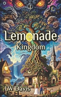 Lemonade-Kingdom: A Soul Quenching Southern Saga, Brimming with Magic, Grace and Redemption B0FQF4W4GZ Book Cover