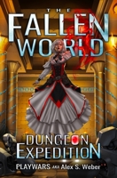 Dungeon Expedition: A Dungeon Core Fantasy (The Fallen World Book 2) B0BYQTJKW1 Book Cover