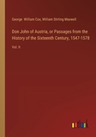 Don John of Austria, or Passages from the History of the Sixteenth Century, 1547-1578: Vol. II 3385313430 Book Cover