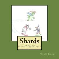 Shards: The Hardest Snowboard Race Ever ! 1494449064 Book Cover