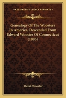 Genealogy Of The Woosters In America, Descended From Edward Wooster Of Connecticut 1166956407 Book Cover