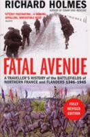 Fatal Avenue: Traveller's History of the Battlefields of Northern France and Flanders, 1346-1945 0712658351 Book Cover