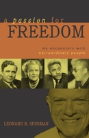 A Passion for Freedom: My Encounters With Extraordinary People 1591021421 Book Cover