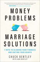 Money Problems: Marriage Solutions: Seven Keys to Aligning Your Finances and Uniting Your Hearts 0802415873 Book Cover