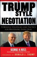 Trump-Style Negotiation: Powerful Strategies and Tactics for Mastering Every Deal 0470225297 Book Cover