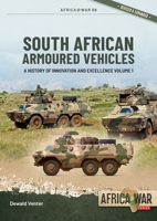 South African Armoured Vehicles Volume 1: A History of Innovation and Excellence (Africa@War) 1804519928 Book Cover