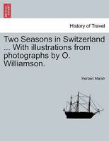 Two Seasons In Switzerland... 1240914784 Book Cover