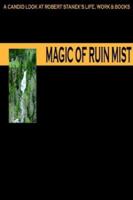 Magic of Ruin Mist: A Candid Look at Robert Stanek's Life, Work and Books 1575450313 Book Cover