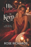 His Valentine to Keep: A Spicy Age Gap Romantic Story (Forbidden Holiday Wishes) B0HKF1VV9W Book Cover